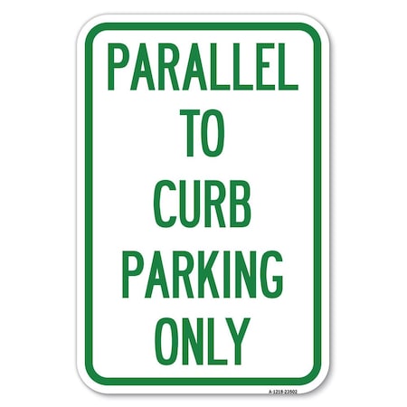 Signmission Parallel to Curb Parking Only Heavy-Gauge Aluminum Sign, 12" x 18", A-1218-23502 A-1218-23502